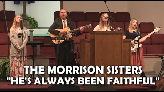 The Morrison Sisters: "He's Always Been Faithful" Live 5/23/21 Bethel Baptist Church, Greenfield, IN