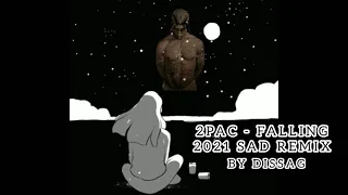 2Pac - Falling | 2021 Sad Remix