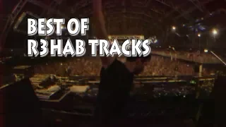 Best R3hab Tracks