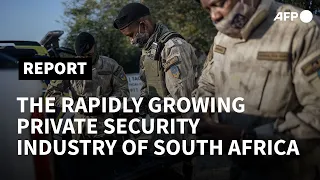 The rapidly growing private security industry of South Africa  | AFP