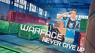 NEVER GIVE UP - WARFACE