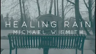 Michael W. Smith - Healing Rain