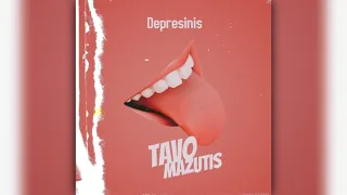 Depresinis - TAVO MAŽUTIS [2022]