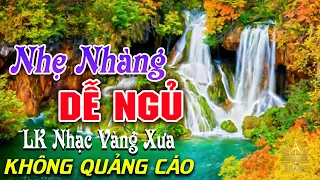 Bolero Chọn Lọc Cực Êm Tai - LK Nhạc Vàng Xưa Trữ Tình KHÔNG QUẢNG CÁO Ru Ngủ Đêm Khuya Cả Xóm Phê