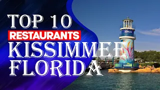 Top Ten Restaurants In Kissimmee, Florida, 2023