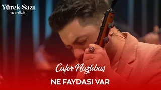 Cafer Nazlıbaş - Ne Faydası Var #YürekSazı