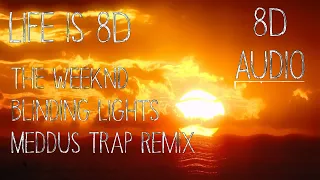 The Weeknd - Blinding Lights - Meddus Trap Remix (8D Audio)