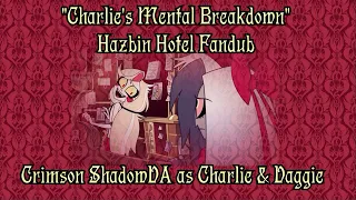 Charlie's Mental Breakdown // HH Fandub