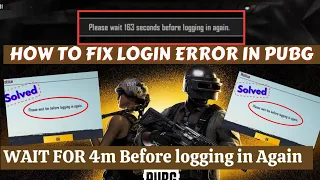 Fix; Pubg Please Wait For 293 Seconds Before Logging in Again|Please Wait 4m Before Logging in Again