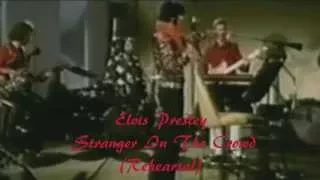 Elvis Presley - Stranger In The Crowd  ( rehearsal)