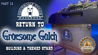 Return to Gruesome Gulch! | Building a Themed Stand | GGRR Pt 12