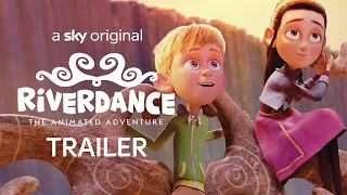 Riverdance - The Animated Adventure | Official Trailer | Sky Cinema