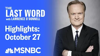 Watch The Last Word With Lawrence O’Donnell Highlights: October 27 | MSNBC