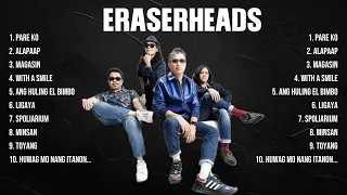 Eraserheads Greatest Hits Full Album ▶️ Top Songs Full Album ▶️ Top 10 Hits of All Time