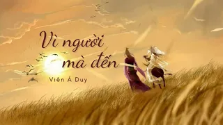 《 1 Hour 》Vì Người Mà Đến 为你而来 - Viên Á Duy 袁娅维 | Mộng Hồi Đại Thanh OST