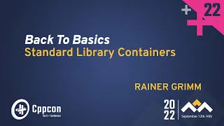 Back to Basics: Standard Library Containers in Cpp - Rainer Grimm - CppCon 2022