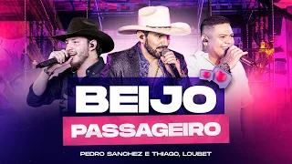 Pedro Sanchez e Thiago, @LoubetOficial - Beijo Passageiro (DVD Entre Um Bar e Outro) Ao Vivo