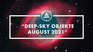 Welche DeepSky Objekte kann ich fotografieren im August 2021?//Monatsvorschau für Astrofotografen