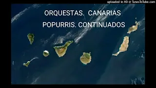 ORQUESTAS CANARIAS - POPURRIS CONTINUADOS