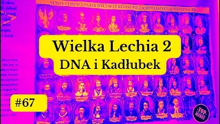 Igor o Słowianach… #67 Wielka Lechia cz. 2, DNA i Kadłubek.