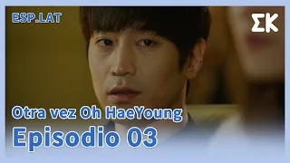 [ESP.LAT | COMPLETO] CAP.03 | Otra Vez Oh HaeYoung