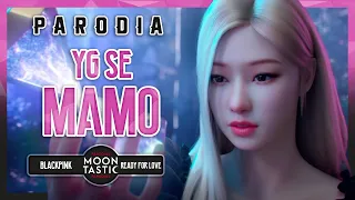 BLACKPINK -  YG SE MAMO (Parodia de Ready For Love) Moontastic
