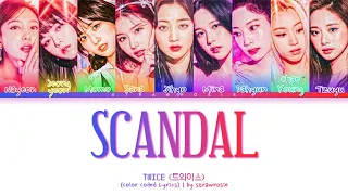 TWICE 'Scandal' Lyrics (트와이스 Scandal 가사) (Color Coded Lyrics Han/Rom/Eng)