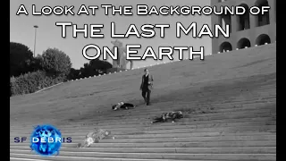 A Look at the Background of The Last Man On Earth (film)