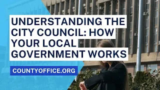 City Council: How Your Local Government Works - CountyOffice.org