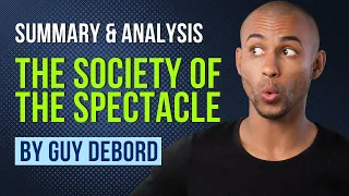 The Society of the Spectacle: A Summary of Guy Debord's Classic Book
