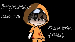 impostor meme completa(WGF) [gacha life]giorgia015