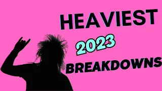 Heaviest Breakdowns of 2023