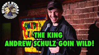 The King Andrew Schulz goin WILD!