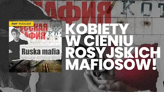 Kobiety w cieniu wielkich rosyjskich mafiosów! | Ruska Mafia