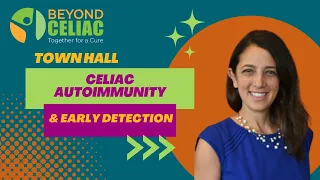 TOWN HALL: Celiac Autoimmunity & Early Detection with Marisa Stahl, MD