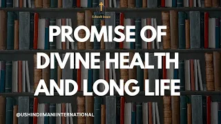 The Promise Of Divine Health And Long Life