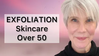 HOW TO EXFOLIATE FOR YOUR SKIN TYPE | OVER 50
