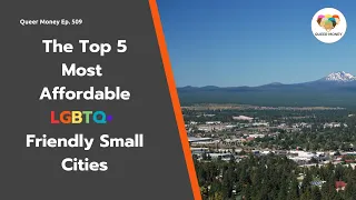 Top 5 Most Affordable, LGBTQ+ Friendly Small Cities | Small Gay Cities | Queer Money