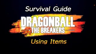 DRAGON BALL: THE BREAKERS Survival Guide -Using Items-