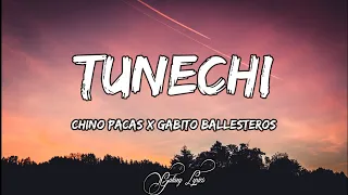 Chino Pacas & Gabito Ballesteros - TUNECHI (LETRAS) 🎵