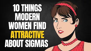 10 Weird Things Sigma Males Do That Modern Women Find Attractive