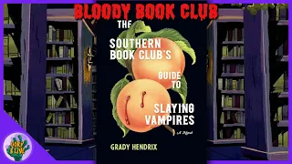 Bloody Book Club:  The Southern Book Club's Guide to Slaying Vampires by Grady Hendrix