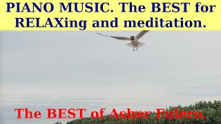 PIANO MUSIC. The BEST for RELAXing and meditation.