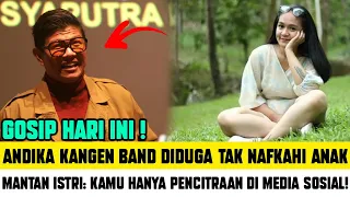 GOSIP TERBARU - ANDIKA KANGEN BAND DIDUGA TAK NAFKAHI ANAK, MANTAN ISTRI: KAMU HANYA PENCITRAAN DI