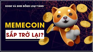 DOGE và SHIB đồng loạt nhảy múa, mùa của memecoin đã sắp trở lại??? - Hóng biến Crypto