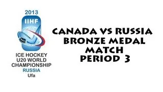 2013 World Junior Canada Vs. Russia Bronze Medal Game Period 3