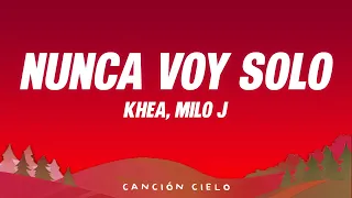 KHEA, Milo J - NUNCA VOY SOLO (LetraLyrics)