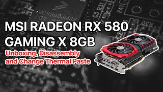 MSI Radeon RX 580 Gaming X 8GB - Unboxing, Disassembly and Change Thermal Paste