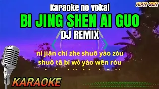 Bi jing shen ai guo - Remix - karaoke no vokal (cover to lyrics pinyin)