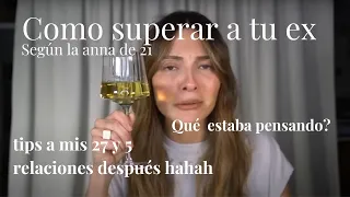 Reaccionando a como superar a tu ex de cuando tenía 21 años (vinito con anna) | Anna Sarelly